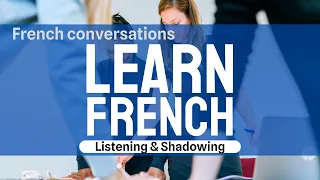Learn French | Listening and shadowing | French conversation