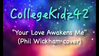 CollegeKidz42 - Your Love Awakens Me (Phil Wickham cover)