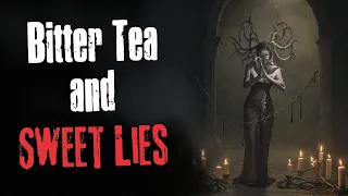 "Bitter Tea and Sweet Lies" Creepypasta Scary Story