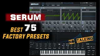 Serum Best factory presets, sounds (no talking)