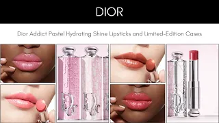 Dior Addict Pastel Hydrating Shine Lipsticks and Limited Edition Cases