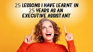 25 Lessons I learnt in 25 years as an Executive Assistant