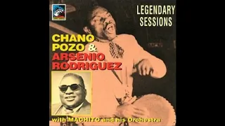 Chano Pozo & Arsenio Rodriguez Feat Machito -- Legendary Sessions