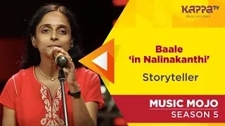 Baale ‘in Nalinakanthi' - Storyteller - Music Mojo Season 5 - Kappa TV