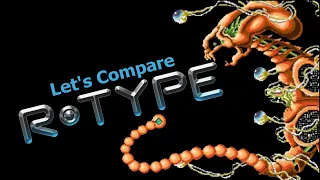 Let's Compare ( R-Type ) THE MEGA VIDEO