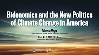 Robinson Meyer — Bidenomics and the New Politics of Climate Change in America