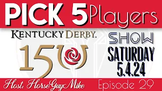Pick 5 Players Show - KENTUCKY DERBY 150 - 5/4/24
