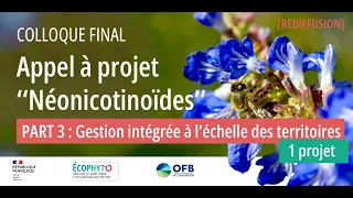 [Partie 3/7] Gestion intégrée à l’échelle des territoires | Colloque Final APR "Néonicotinoïdes"