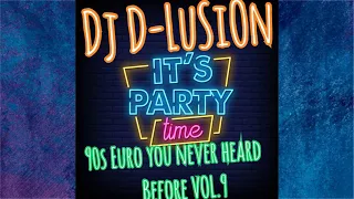 90s Euro Bangers, versions & REMIXES You Never Heard Vol.9 by Dj D-LuSiOn