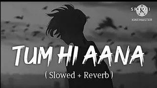 Tum Hi Aana ( Slowed + Reverb ) song marjaavaan movie song alone ☹️ sad