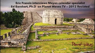 2012 Revisted: Eric Francis interviews Mayan and South American archeologist Ed Barnhart