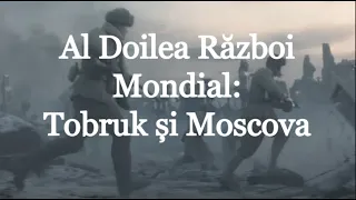 Al Doilea Război Mondial: Tobruk și Moscova (scurt documentar de Imperator Official)