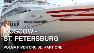 Volga River Cruise, Moscow - St. Petersburg │ Part 1