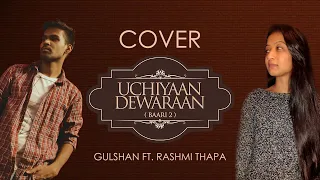 Uchiyaan Dewaraan (Baari 2) Bilal Saeed & Momina Mustehsan | Cover by Gulshan & Rashmi Thapa