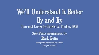 We'll Understand It Better By and By (When the Morning Comes) - Lyrics with Piano