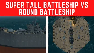 Ultimate Admiral Dreadnoughts - Super Tall Battleship vs Round Battleship