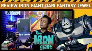 REVIEW IRON GIANT DARI FANTASY JEWEL, MIRIP BANGET DENGAN BUATANNYA MONDO !