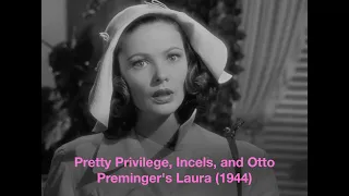 Pretty Privilege, Incels, and Otto Preminger's Laura (1944)