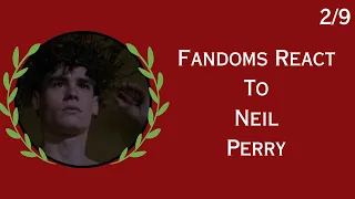 Fandoms react Neil Perry | Dead Poets Society 2/9 REUPLOAD (with more content)