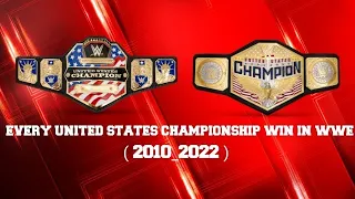 EVERY UNITED STATES CHAMPIONSHIP WIN IN WWE ( 2010_2022 )