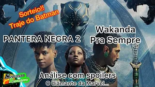 PANTERA NEGRA WAKANDA PRA SEMPRE - Análise com spoilers! Mais sorteio de equipamentos do BATMAN!!