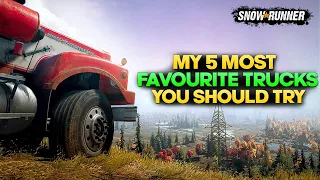 My 5 Most Favourite Trucks in SnowRunner You Should Try