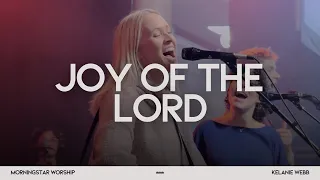 Joy of the Lord (Spontaneous) Kelanie Webb || MorningStar Worship - (Live)