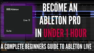 Ableton Live For Beginners: How To Go From Complete  Beginner To Pro In Under 1 Hour