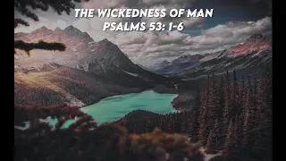 The Wickedness of Man (Psalm 53: 1-6) | Good News Bible.