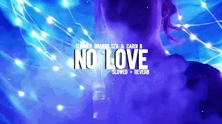 Summer Walker, SZA, & Cardi B - No Love (slowed + reverb)