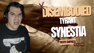 Disembodied Tyrant/ Synestia - Death Empress *Humano Reacciona*