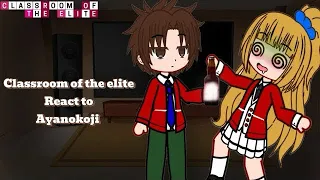 Classroom Of The Elite || React to Ayanokoji || Drunk Karuziwa || PART 1 || ENG
