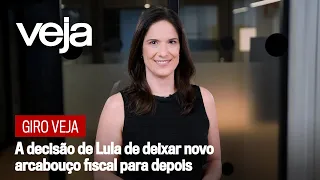 Giro VEJA | A decisão de Lula de deixar novo arcabouço fiscal para depois