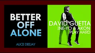 Alice Deejay feat. David Guetta & Ne-Yo - Better Off Alone & Play Hard (Mashup)