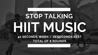 HIIT MUSIC - STOP TALKING | HIIT 40 sec. WORK / 10 sec. REST