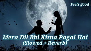 Mera Dil Bhi Kitna Pagal Hai | lofi |Saajan | slowed + Reverb |