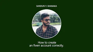 How to create a Fiverr seller account | Fiverr Selling For Beginners  | Part 1  | Sandun Y. Shanaka