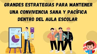 LAS MEJORES ESTRATEGIAS PARA MANTENER UNA CONVIVENCIA SANA Y PACIFICA DENTRO DEL AULA ESCOLAR.