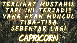 ZODIAK CAPRICORN♑️ TERLIHAT MUSTAHIL TAPI INI TERJADI‼️YG AKAN MUNCUL TIBA-TIBA SEBENTAR LAGI TIBA🌠💫