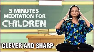 3 Minutes Meditation for Children - Make Your Kids Smart and Clever - Guided Meditation
