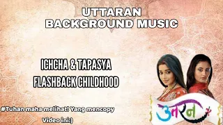 Uttaran Soundtrack || Ichcha & Tapasya || Flashback Childhood