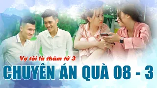 Vợ Tôi Là Thám Tử Phần 3 - CHUYÊN ÁN QUÀ 08 - 3 | Phim Tình Cảm Hài Hước Gãy TV