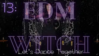 13: EDM Witch 🖤🌙 Let’s Dance Together