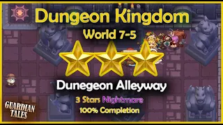World 7-5 : Dungeon Kingdom [Nightmare] Dungeon Alleyway (3 Stars) -  Guardian Tales