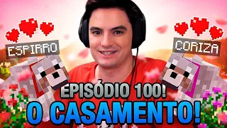 EPISÓDIO 100! O CASAMENTO DE ESPIRRO E CORIZA! #1-100 [+10]