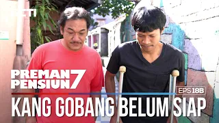 Kang Gobang Masih Belom Siap Ketemu Kang Mus - PREMAN PENSIUN 7 Part (1/2)