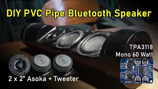 DIY PVC Pipe Bluetooth Speaker (TPA3118 Mono 60 Watt feat 2 x 2" Inch Asoka + Tweeter)