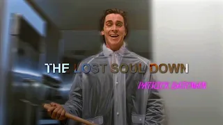 Patrick Bateman - The Lost Soul Down