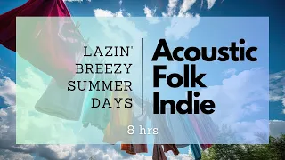 🌞Acoustic Folk Indie Tunes - Lazin' Breezy Summer Days