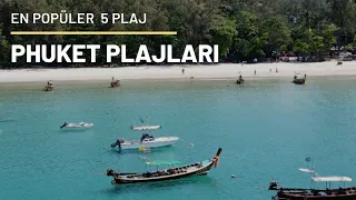 Phuket'in En Popüler 5 Plajı. ( Most Popüler Beaches In Phuket)